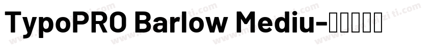 TypoPRO Barlow Mediu字体转换